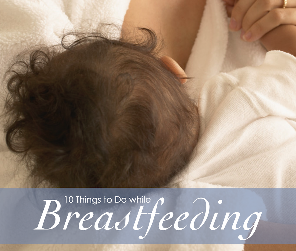 Things to Do while Breastfeeding