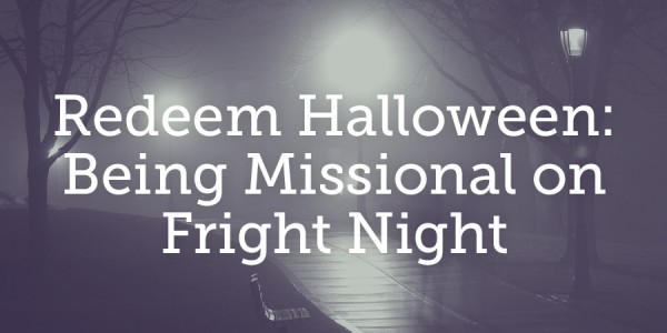 Being Missional on Fright Night