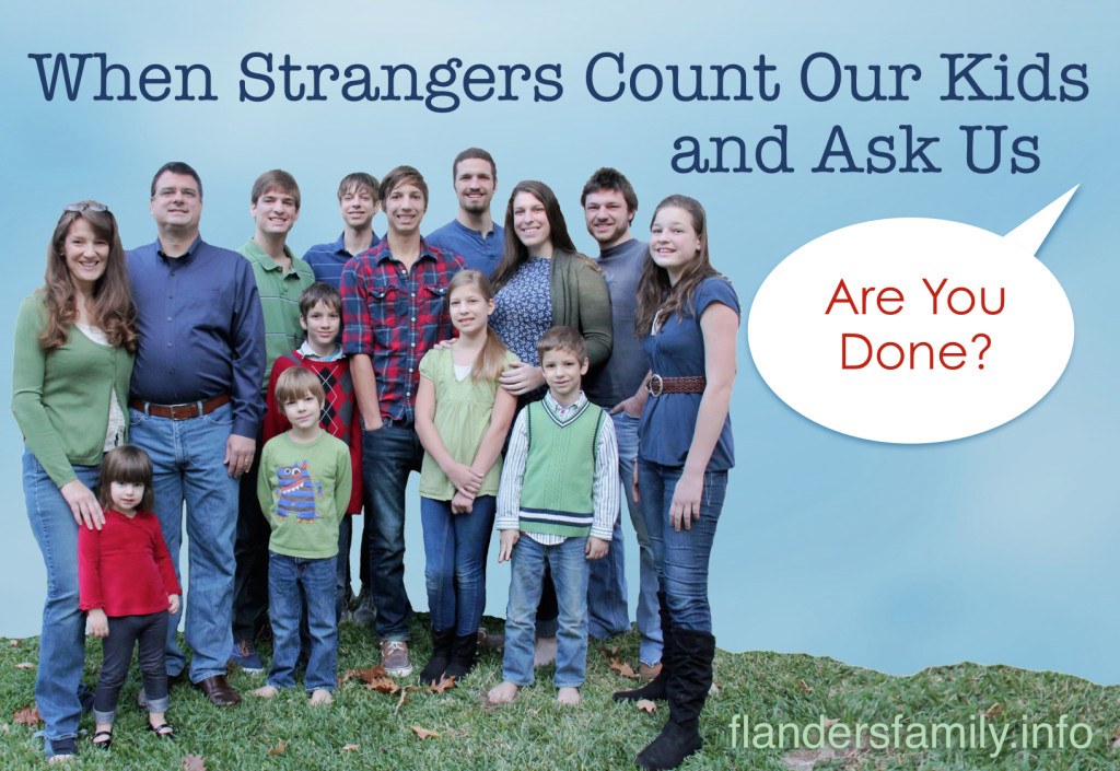 When Strangers Count Our Kids & Ask If We're Done | One large family's answer to the probing questions of curious bystanders.