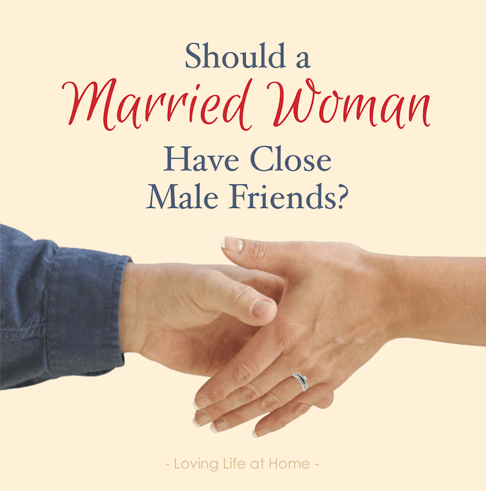 Should a Married Woman Have Close Male Friends?