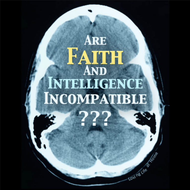 Are Faith and Intelligence Incompatible?