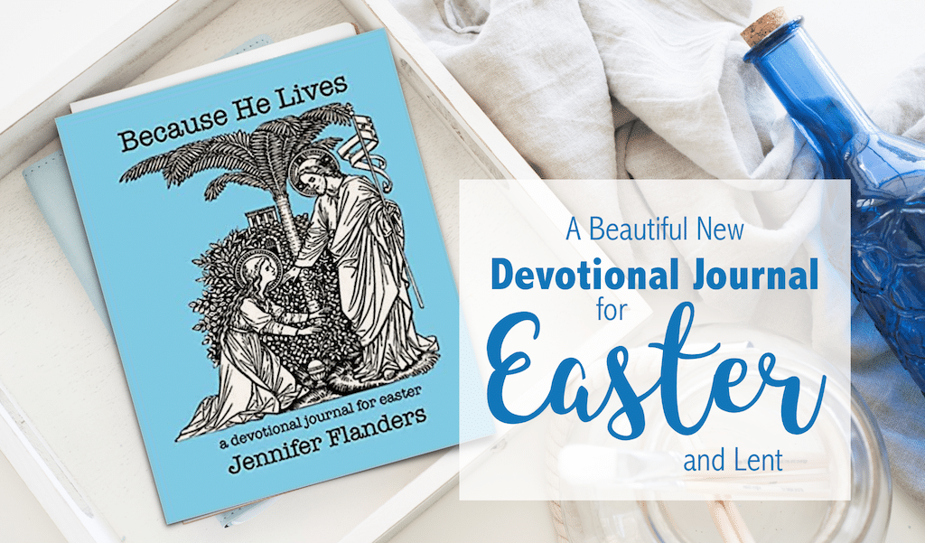 Because He Lives - Devotional Journal for Easter and the Lenten Season