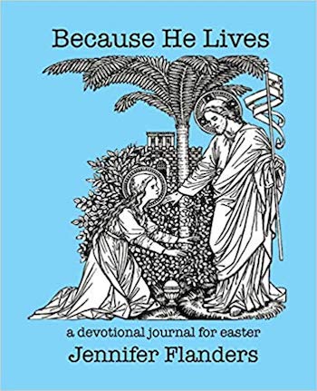 Because He Lives: A Devotional Journal for Easter