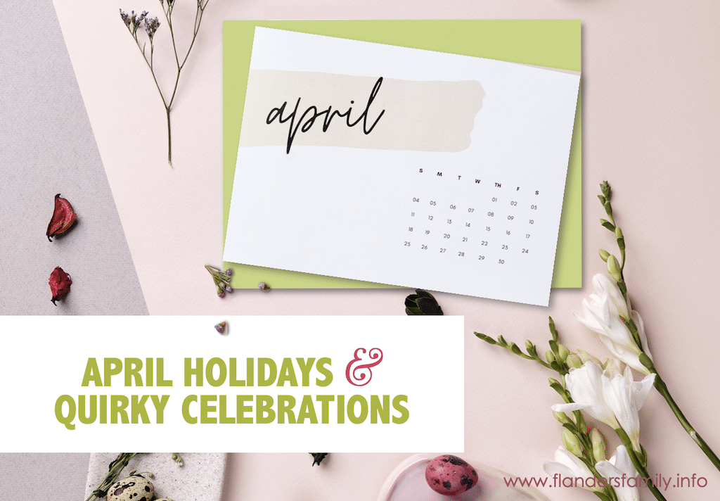 April Holidays & Quirky Celebrations (2023) Flanders Family Home Life