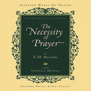 The Necessity of Prayer